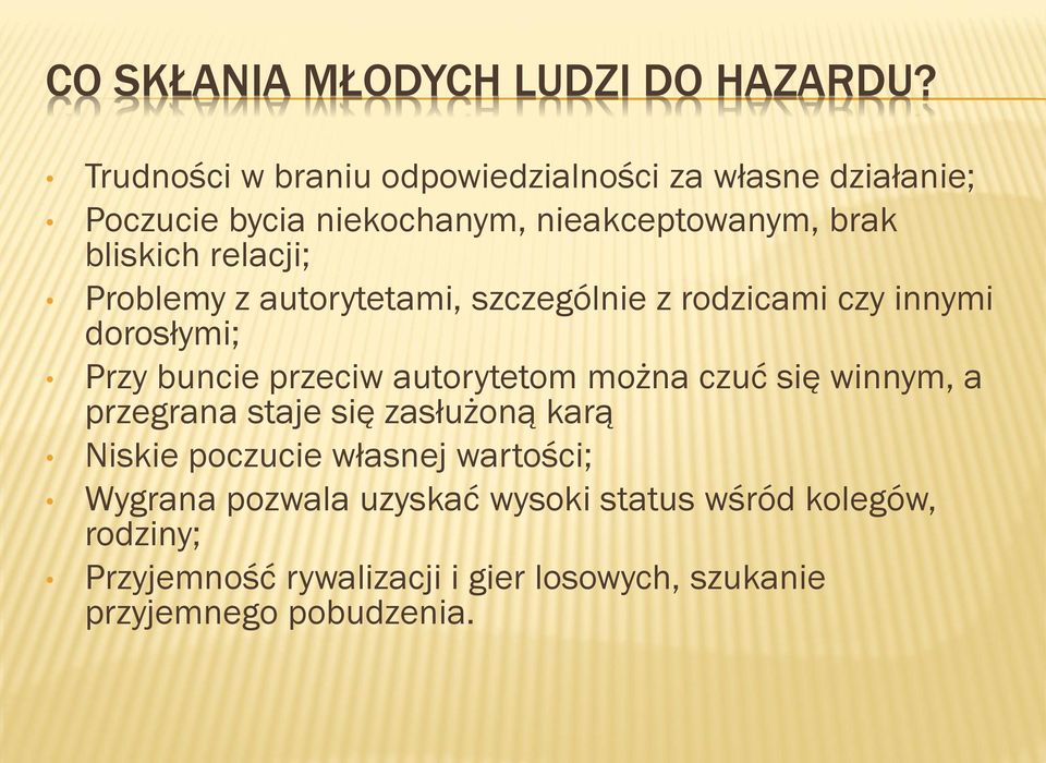 relacji; Problemy z autorytetami, szczególnie z rodzicami czy innymi dorosłymi; Przy buncie przeciw autorytetom można czuć