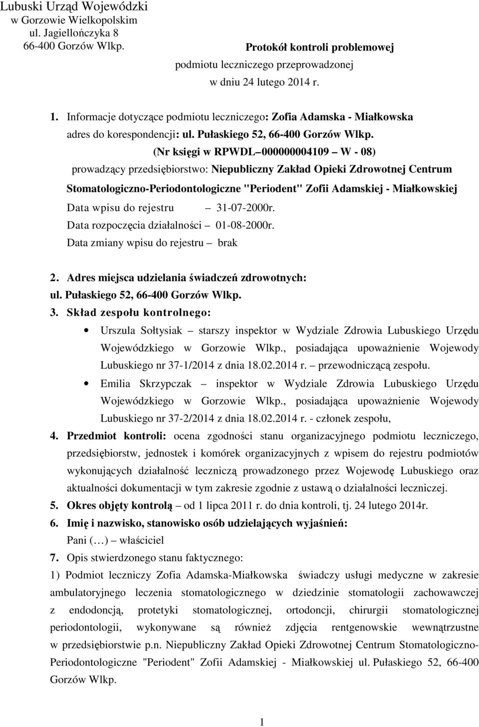 (Nr księgi w RPWDL 000000004109 W - 08) prowadzący przedsiębiorstwo: Niepubliczny Zakład Opieki Zdrowotnej Centrum Stomatologiczno-Periodontologiczne "Periodent" Zofii Adamskiej - Miałkowskiej Data