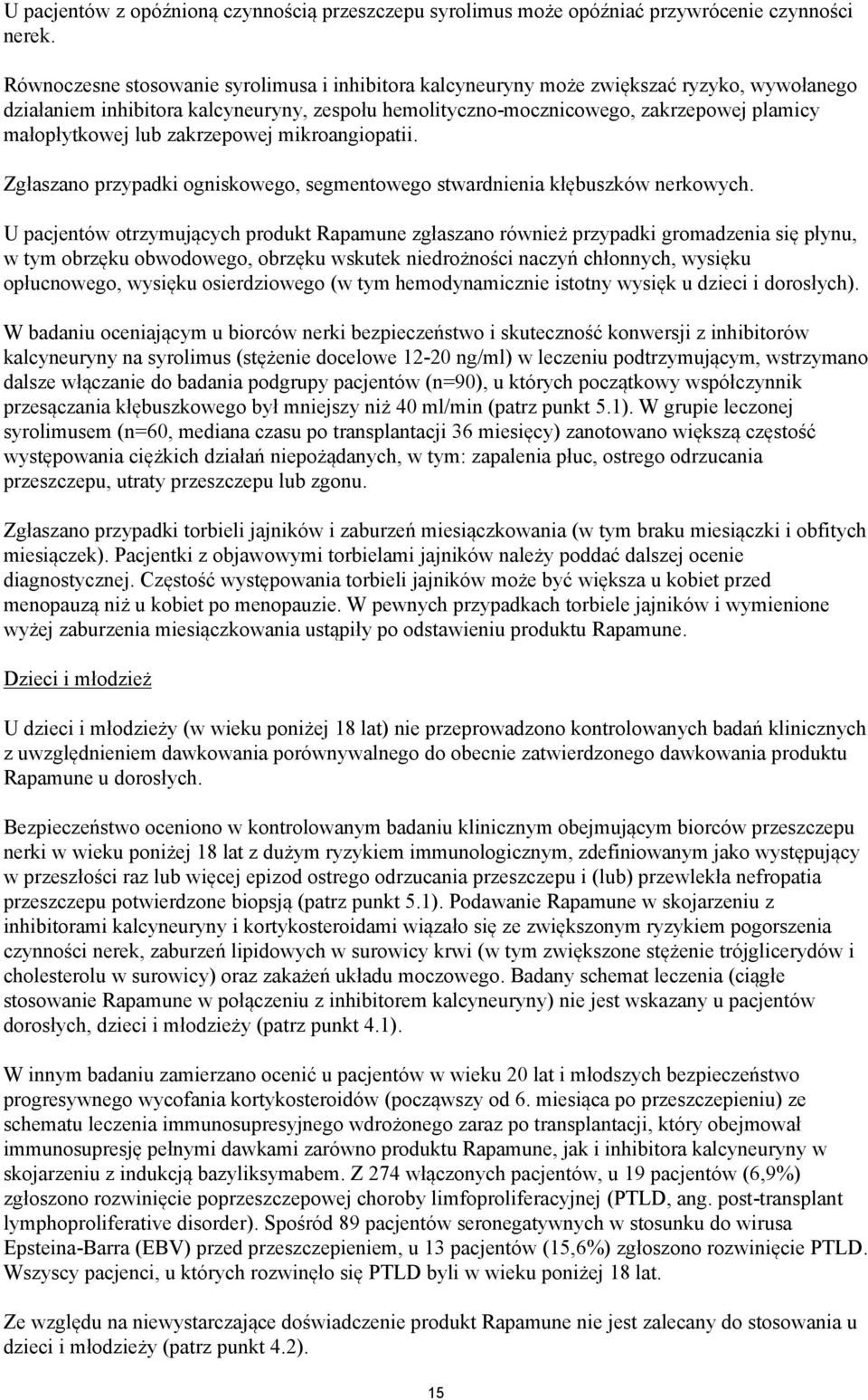 lub zakrzepowej mikroangiopatii. Zgłaszano przypadki ogniskowego, segmentowego stwardnienia kłębuszków nerkowych.