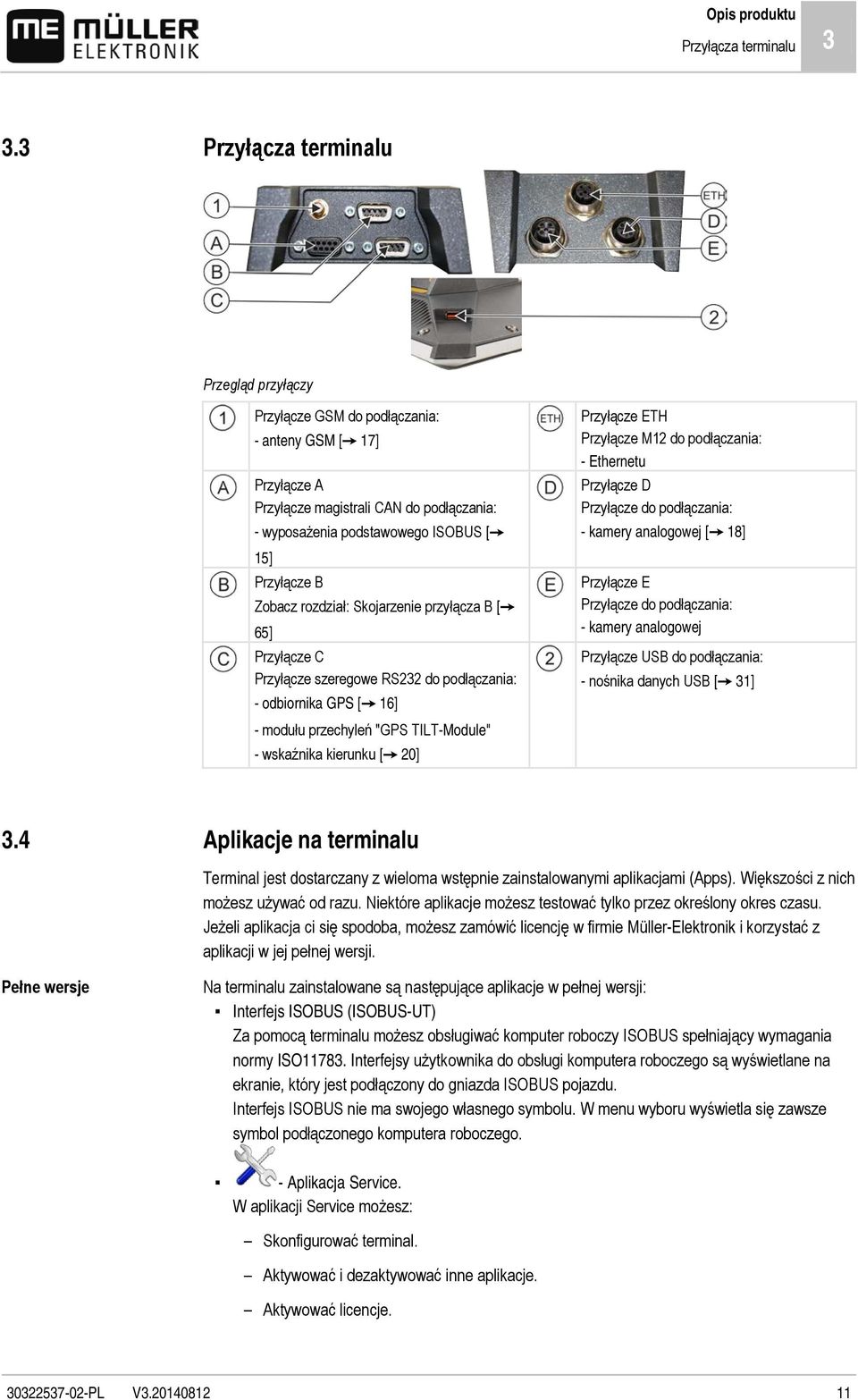 Zobacz rozdział: Skojarzenie przyłącza B [ 65] Przyłącze C Przyłącze szeregowe RS232 do podłączania: - odbiornika GPS [ 16] - modułu przechyleń "GPS TILT-Module" - wskaźnika kierunku [ 20] Przyłącze