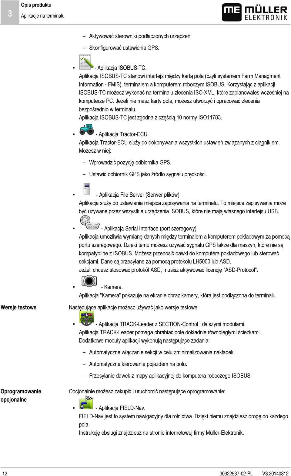 Korzystając z aplikacji ISOBUS-TC możesz wykonać na terminalu zlecenia ISO-XML, które zaplanowałeś wcześniej na komputerze PC.