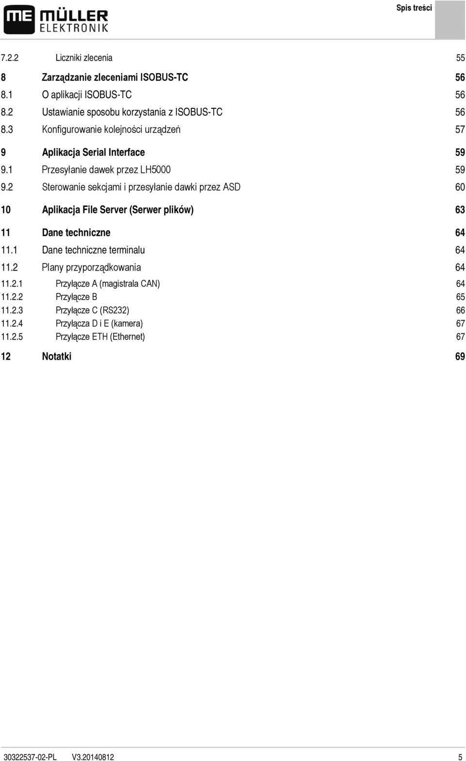 2 Sterowanie sekcjami i przesyłanie dawki przez ASD 60 10 Aplikacja File Server (Serwer plików) 63 11 Dane techniczne 64 11.1 Dane techniczne terminalu 64 11.