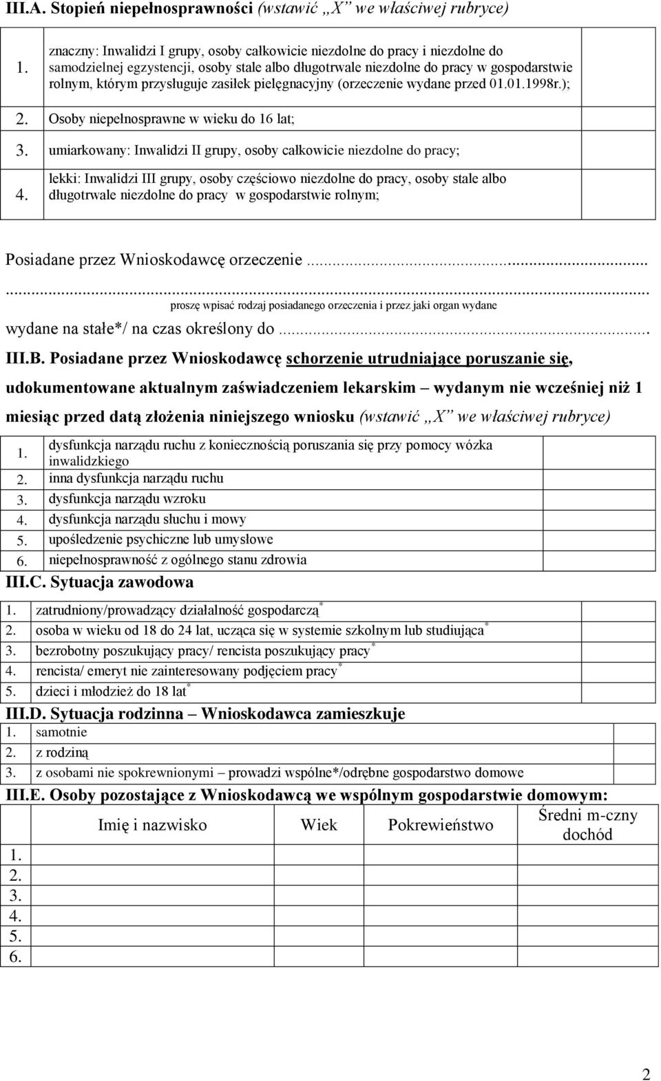 niezdolne do pracy w gospodarstwie rolnym, którym przysługuje zasiłek pielęgnacyjny (orzeczenie wydane przed 001998r.); 2. Osoby niepełnosprawne w wieku do 16 lat; 3.