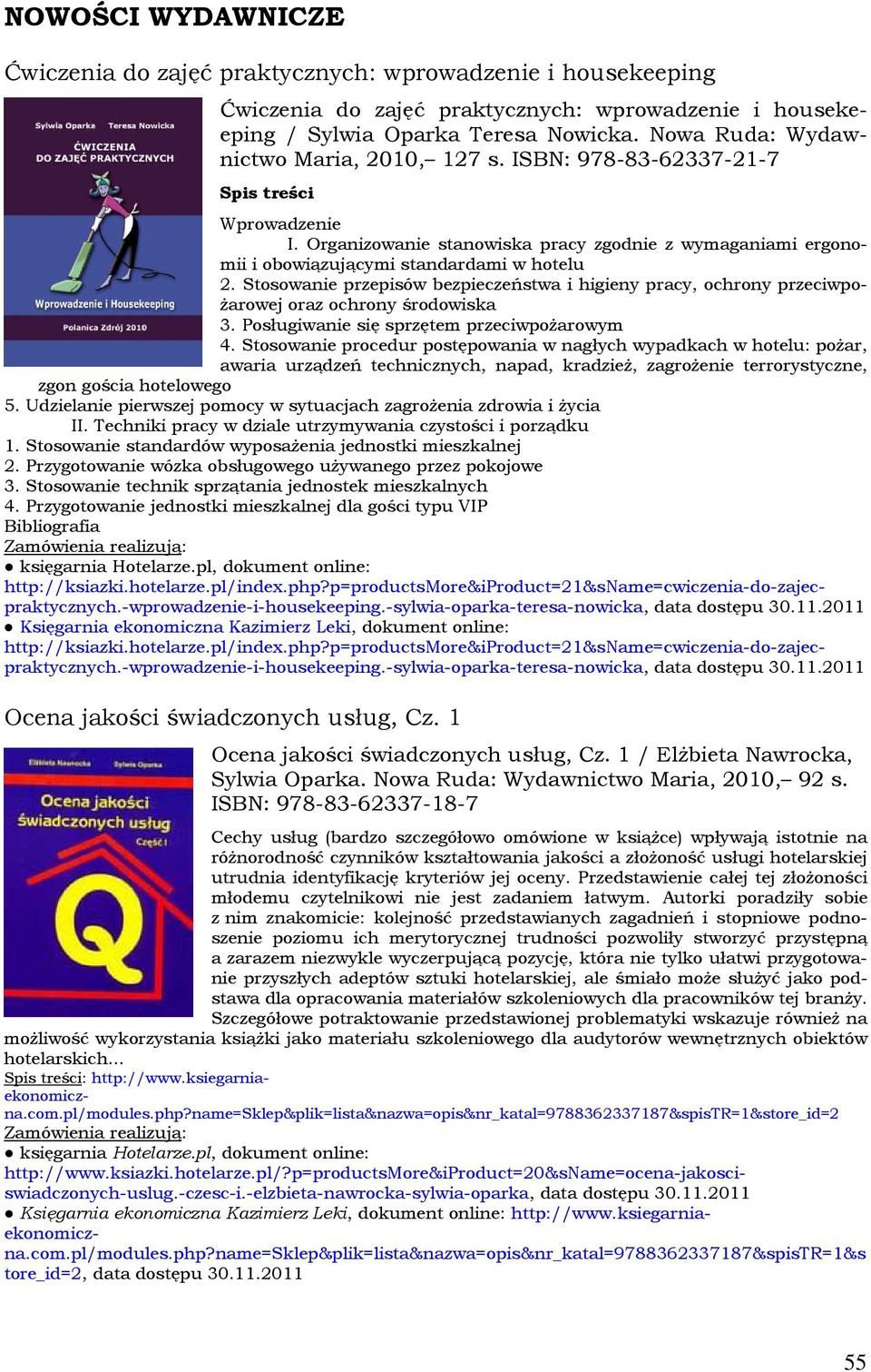 Stosowanie przepisów bezpieczeństwa i higieny pracy, ochrony przeciwpożarowej oraz ochrony środowiska 3. Posługiwanie się sprzętem przeciwpożarowym 4.