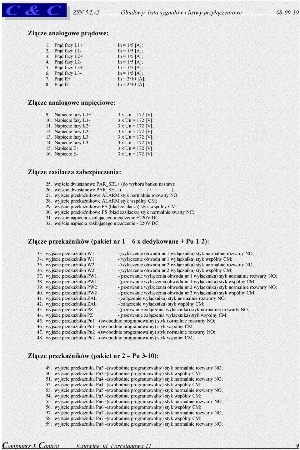 Napięcie fazy L2+ 3 x Un = 172 [V]; 12. Napięcie fazy L2-3 x Un = 172 [V]; 13. Napięcie fazy L3+ 3 x Un = 172 [V]; 14. Napięcie fazy L3-3 x Un = 172 [V]; 15. Napięcie E+ 3 x Un = 172 [V]; 16.