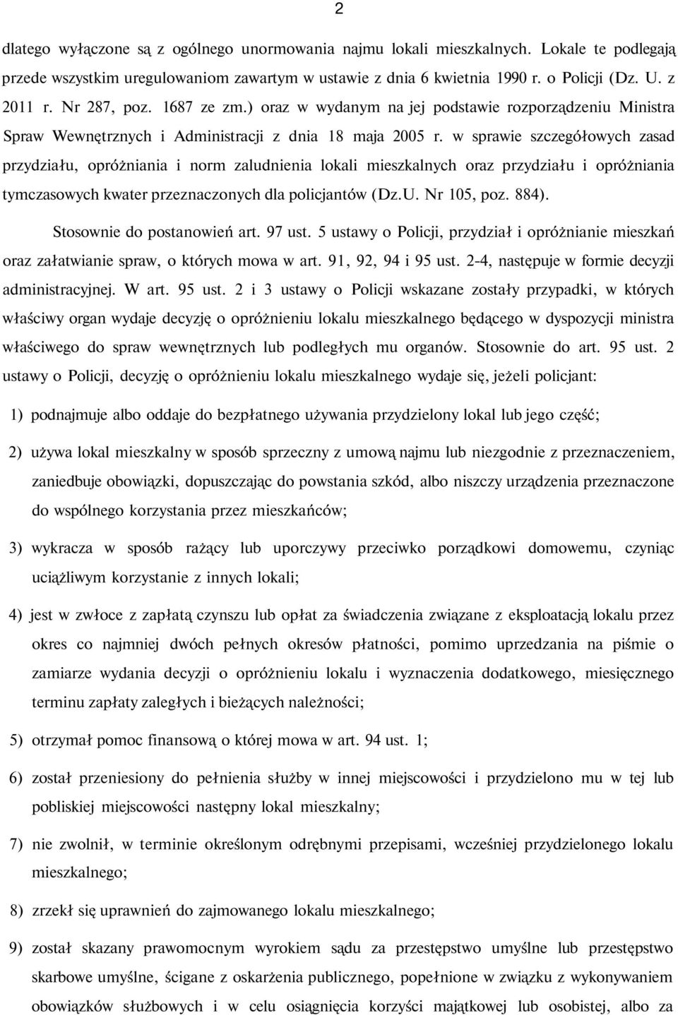 w sprawie szczegółowych zasad przydziału, opróżniania i norm zaludnienia lokali mieszkalnych oraz przydziału i opróżniania tymczasowych kwater przeznaczonych dla policjantów (Dz.U. Nr 105, poz. 884).