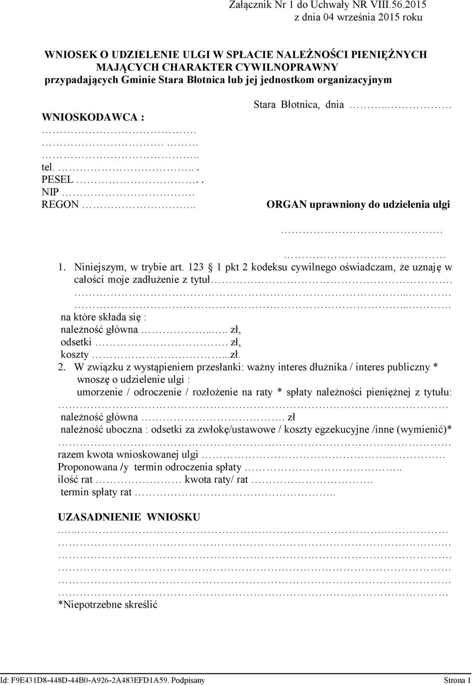 WNIOSKODAWCA :.... tel.... PESEL.. NIP. REGON.. Stara Błotnica, dnia.. ORGAN uprawniony do udzielenia ulgi 1. Niniejszym, w trybie art.