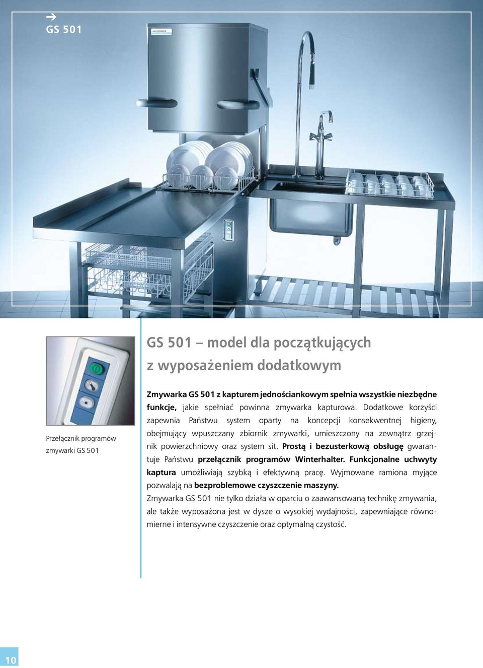 Dodatkowe korzyści zapewnia Państwu system oparty na koncepcji konsekwentnej higieny, obejmujący wpuszczany zbiornik zmywarki, umieszczony na zewnątrz grzejnik powierzchniowy oraz system sit.