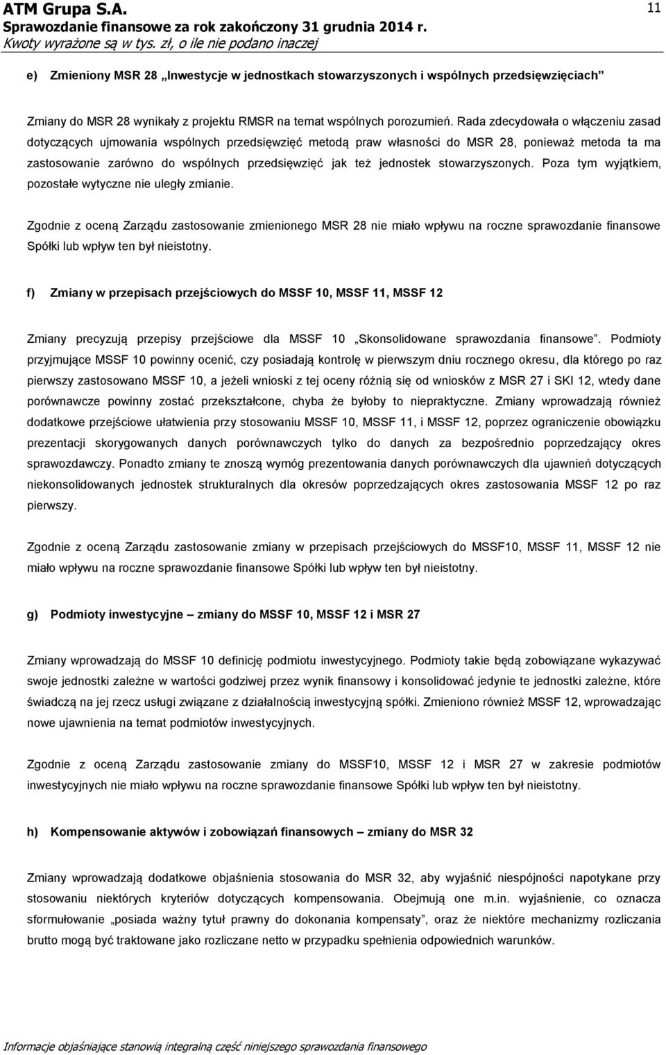 jednostek stowarzyszonych. Poza tym wyjątkiem, pozostałe wytyczne nie uległy zmianie.