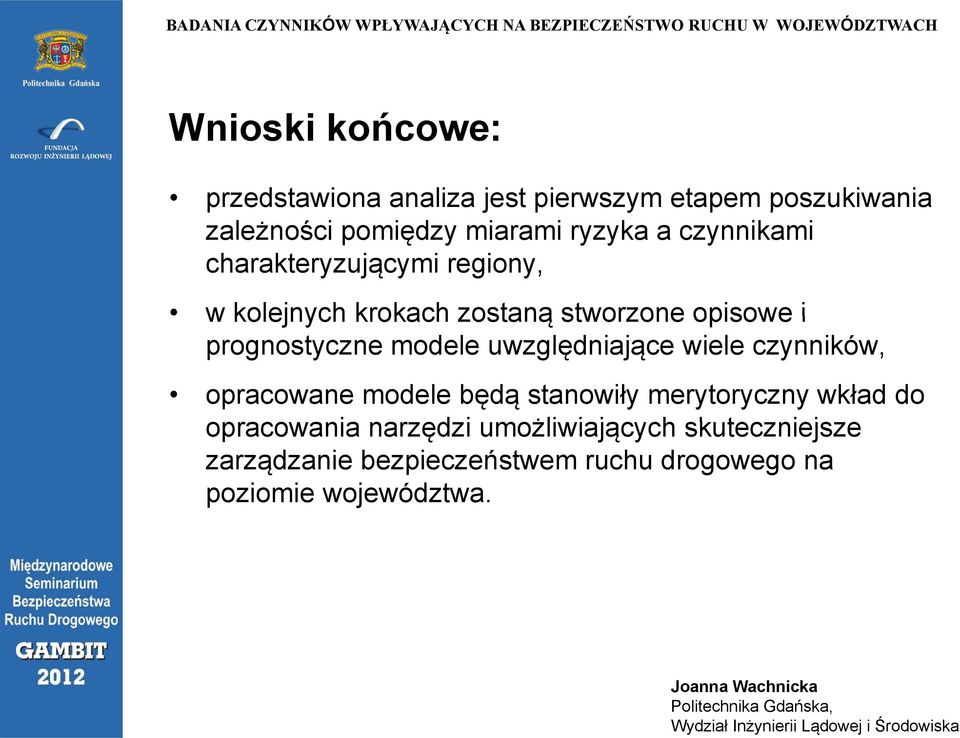 prognostyczne modele uwzględniające wiele czynników, opracowane modele będą stanowiły merytoryczny wkład