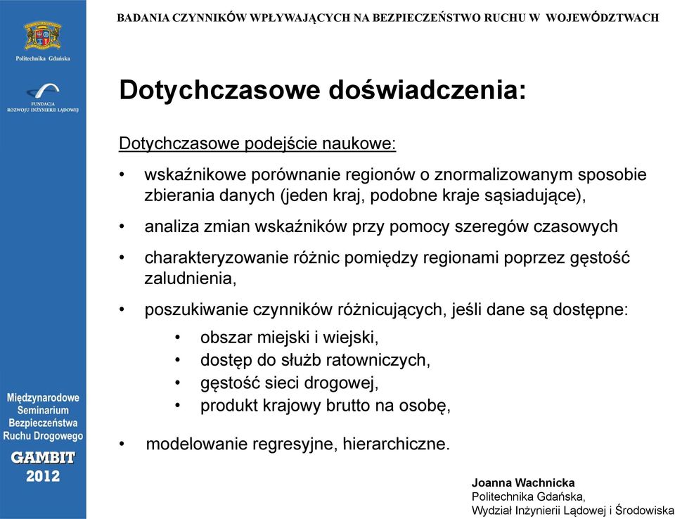 pomiędzy regionami poprzez gęstość zaludnienia, poszukiwanie czynników różnicujących, jeśli dane są dostępne: obszar miejski i