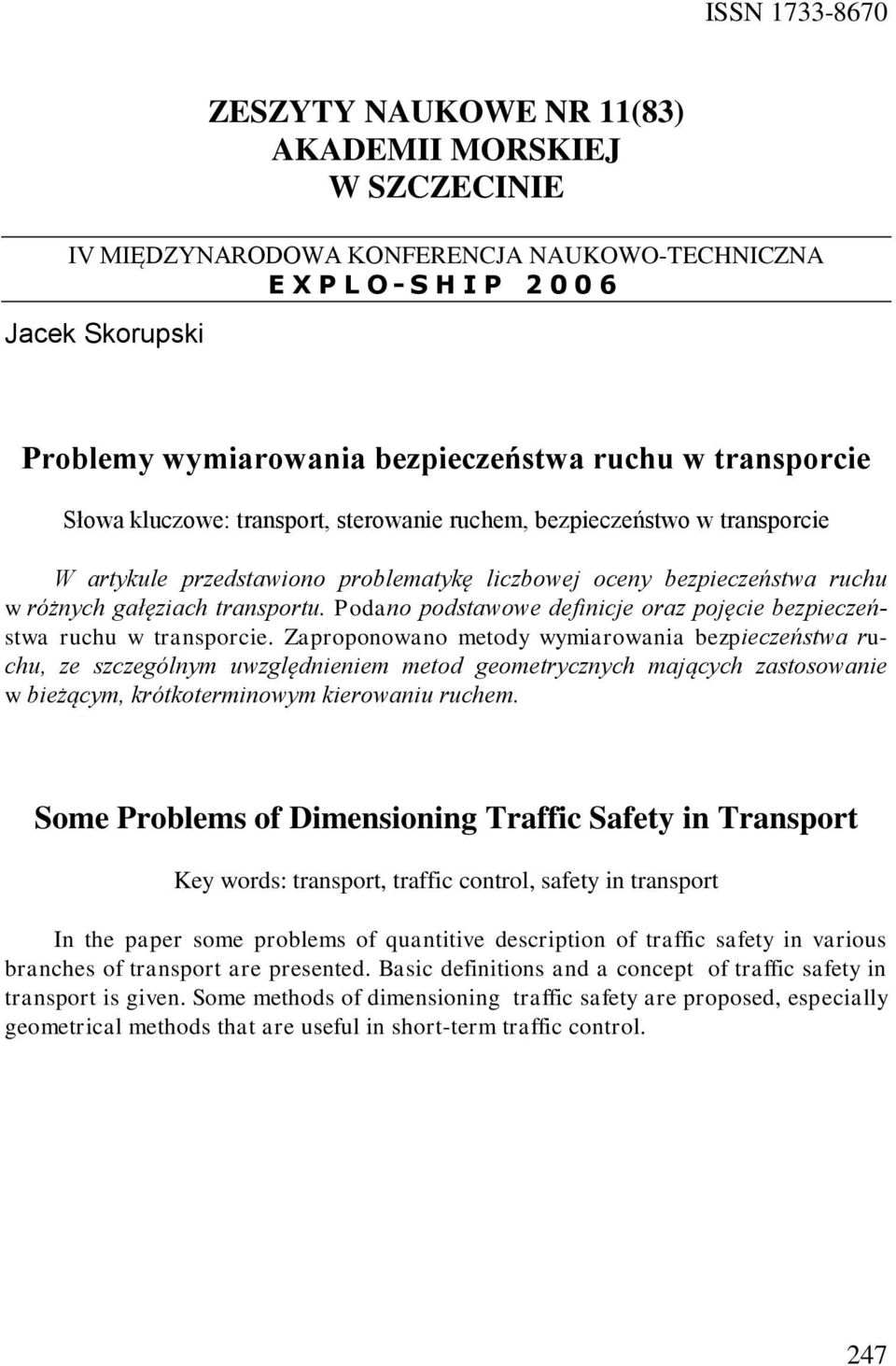 gałęziach transportu. Podano podstawowe definicje oraz pojęcie bezpieczeństwa ruchu w transporcie.