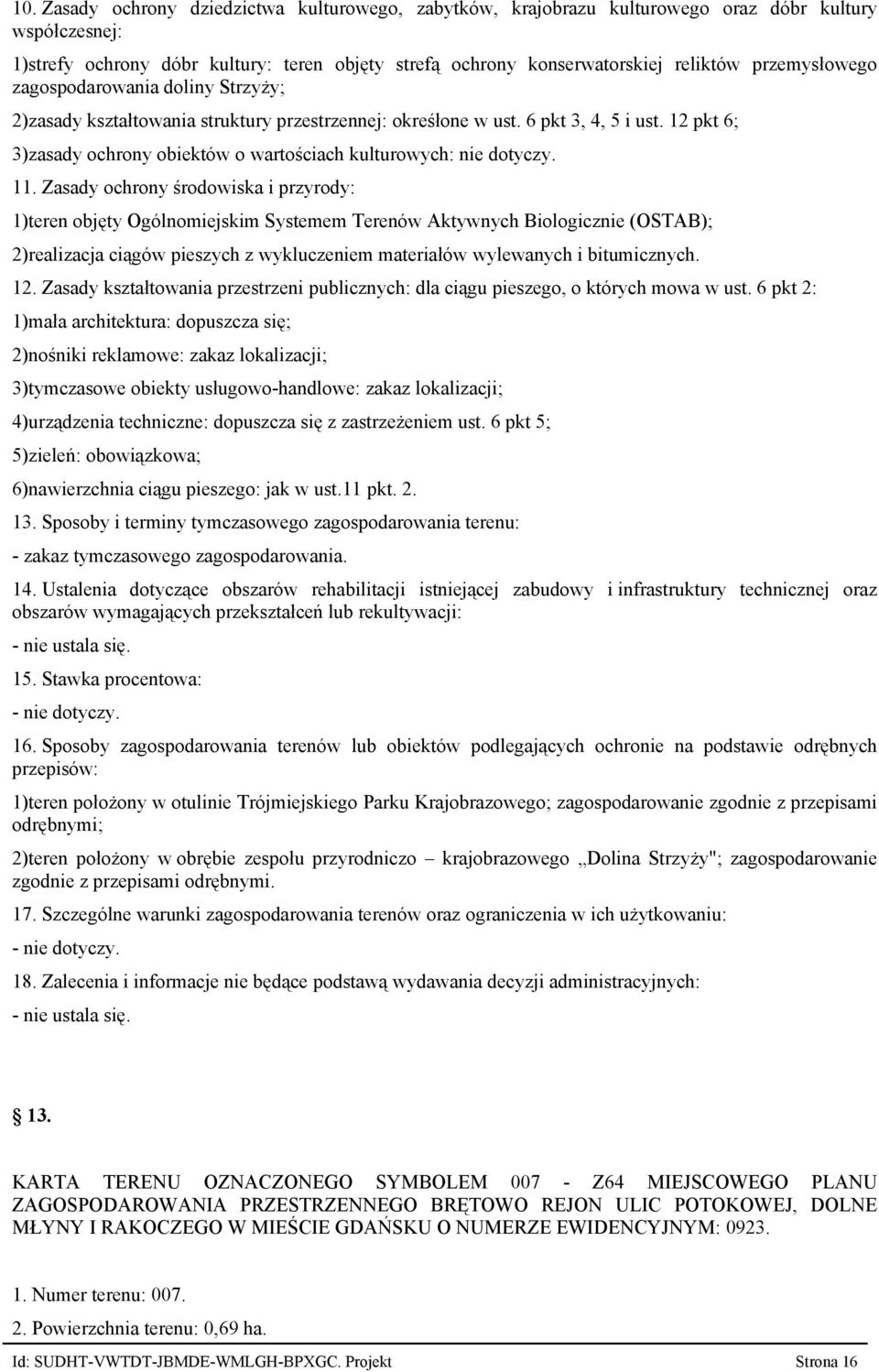 12 pkt 6 3)zasady ochrony obiektów o wartościach kulturowych: nie dotyczy. 11.