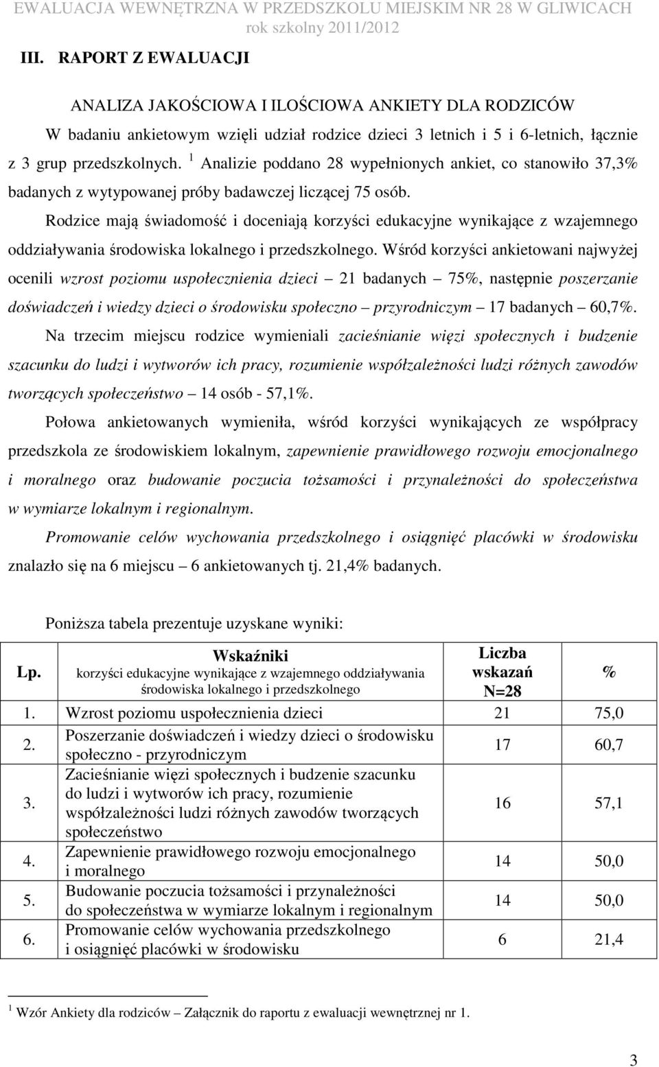 Rodzice mają świadomość i doceniają korzyści edukacyjne wynikające z wzajemnego oddziaływania środowiska lokalnego i przedszkolnego.