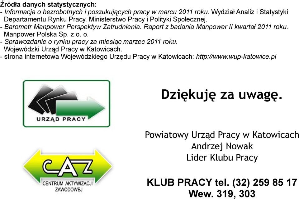 z o. o. - Sprawozdanie o rynku pracy za miesiąc marzec 2011 roku. Wojewódzki Urząd Pracy w Katowicach.