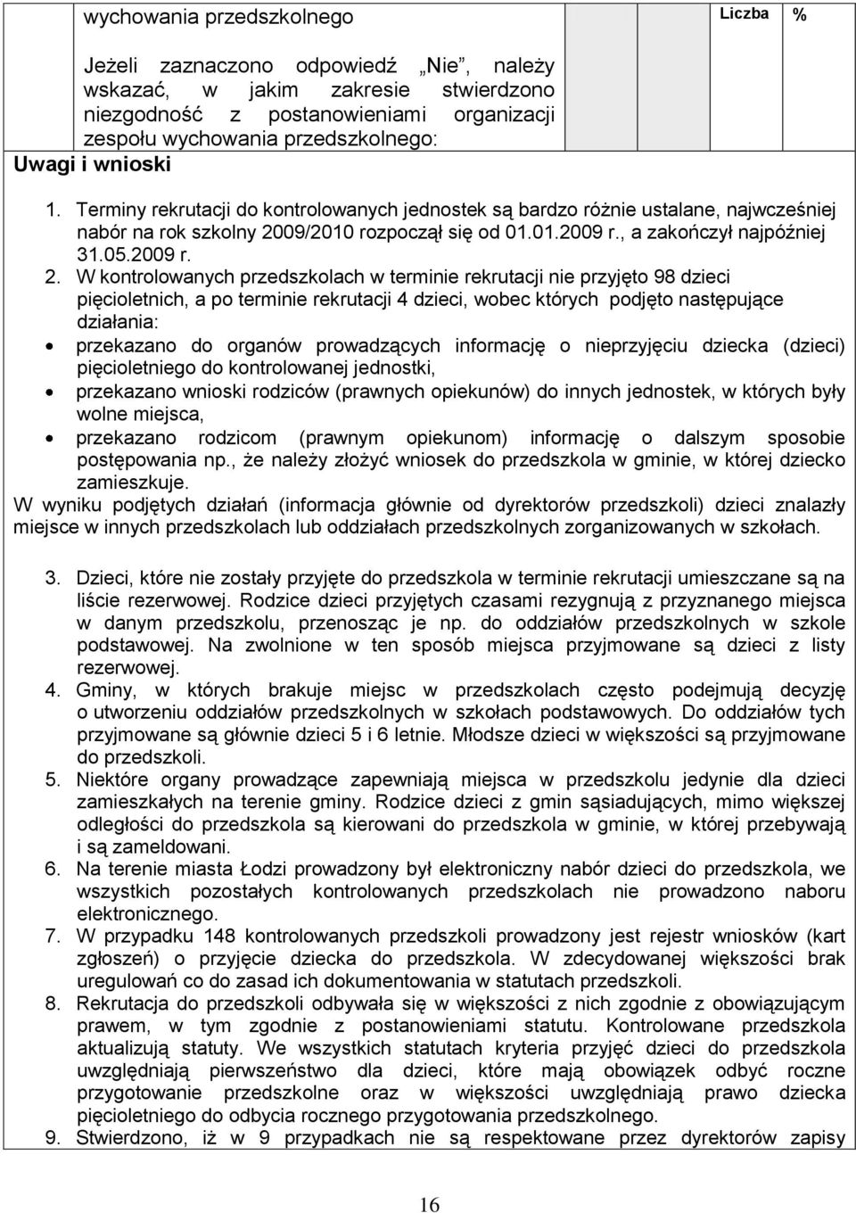 09/2010 rozpoczął się od 01.01.2009 r., a zakończył najpóźniej 31.05.2009 r. 2.