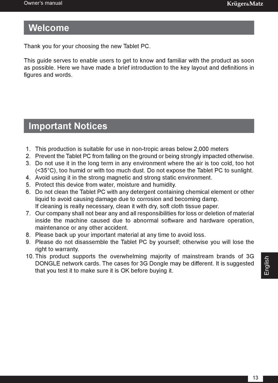 Prevent the Tablet PC from falling on the ground or being strongly impacted otherwise. 3.