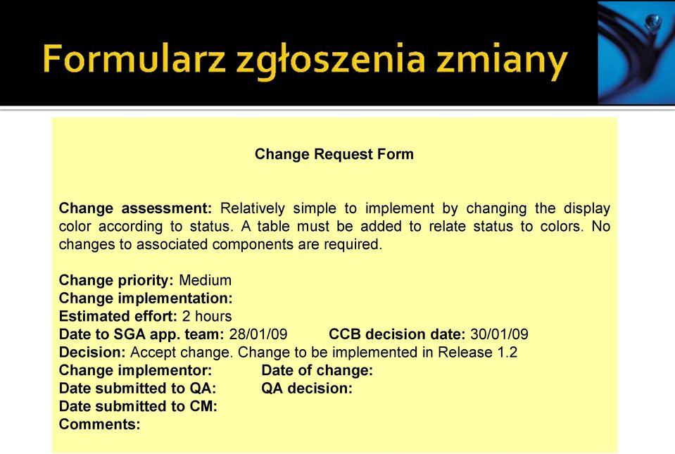 Change priority: Medium Change implementation: Estimated effort: 2 hours Date to SGA app.