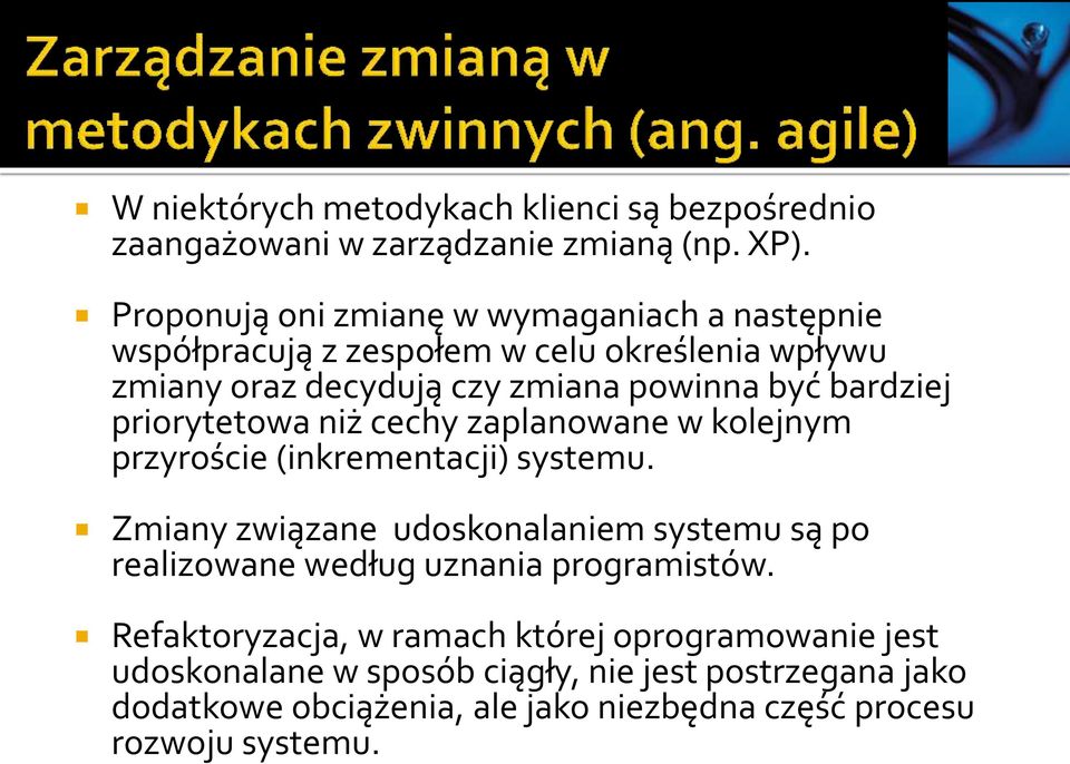 bardziej priorytetowa niż cechy zaplanowane w kolejnym przyroście (inkrementacji) systemu.