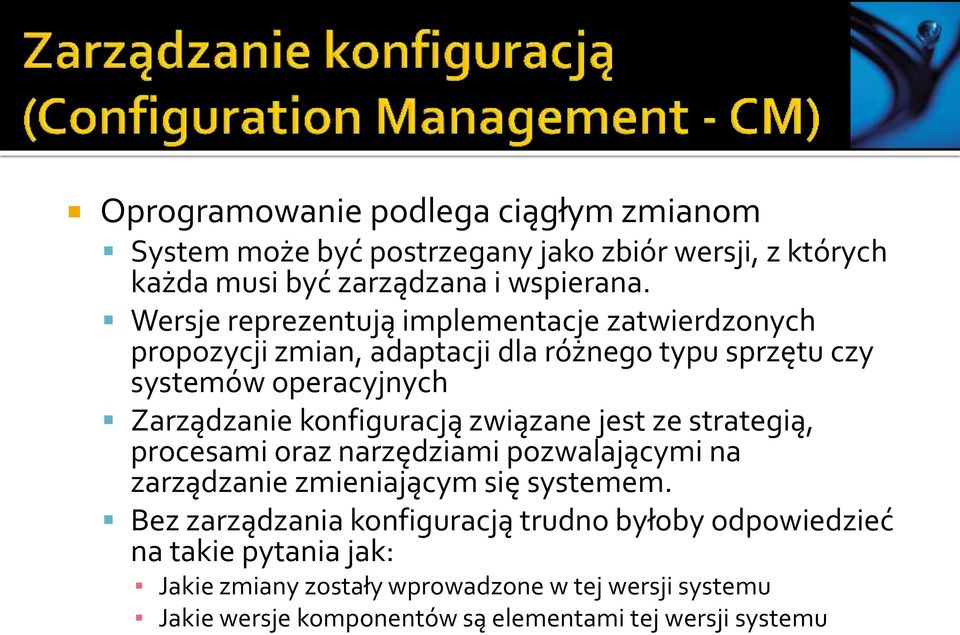 konfiguracją związane jest ze strategią, procesami oraz narzędziami pozwalającymi na zarządzanie zmieniającym się systemem.