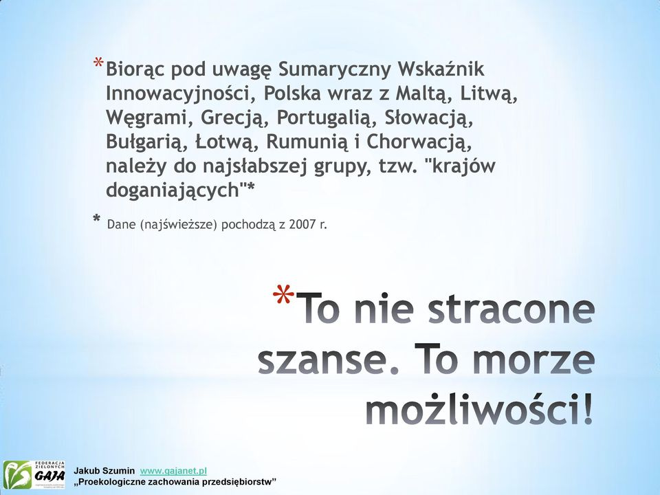 Bułgarią, Łotwą, Rumunią i Chorwacją, należy do najsłabszej