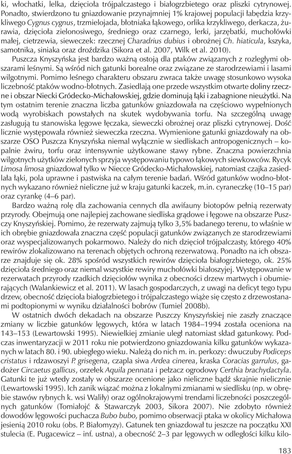 zielonosiwego, średniego oraz czarnego, lerki, jarzębatki, muchołówki małej, cietrzewia, sieweczek: rzecznej Charadrius dubius i obrożnej Ch.