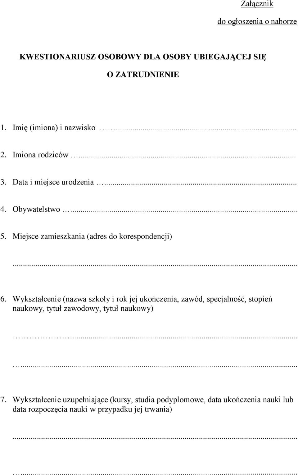 Wykształcenie (nazwa szkoły i rok jej ukończenia, zawód, specjalność, stopień naukowy, tytuł zawodowy, tytuł naukowy)... 7.