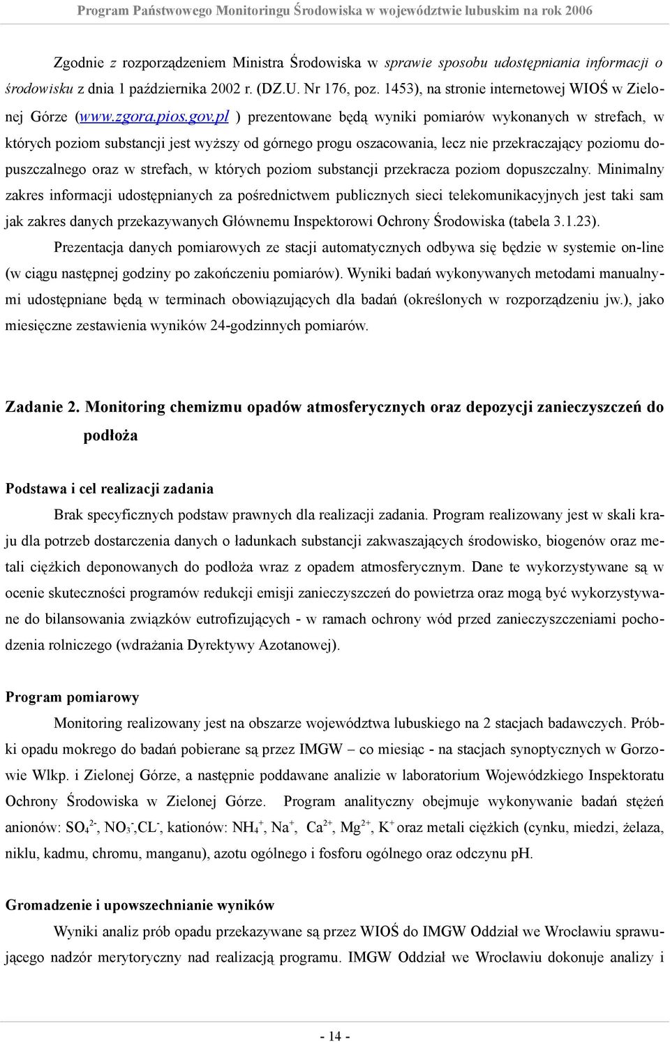 pl ) prezentowane będą wyniki pomiarów wykonanych w strefach, w których poziom substancji jest wyższy od górnego progu oszacowania, lecz nie przekraczający poziomu dopuszczalnego oraz w strefach, w