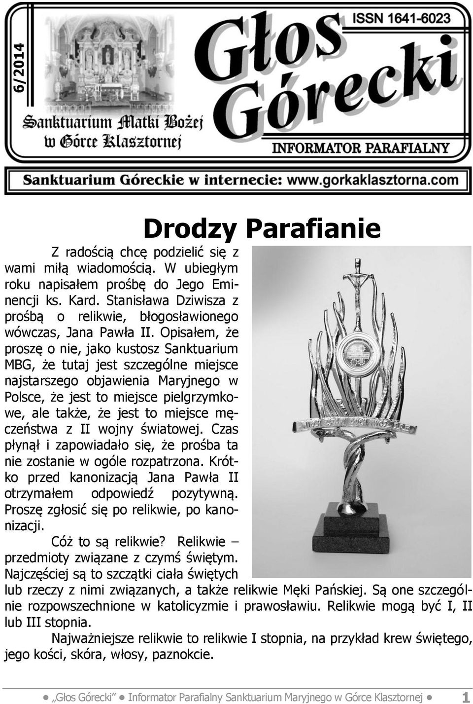 Opisałem, że proszę o nie, jako kustosz Sanktuarium MBG, że tutaj jest szczególne miejsce najstarszego objawienia Maryjnego w Polsce, że jest to miejsce pielgrzymkowe, ale także, że jest to miejsce