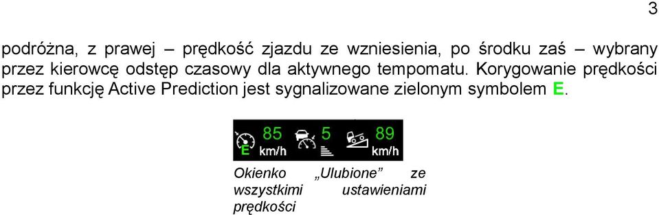 Korygowanie prędkości przez funkcję Active Prediction jest