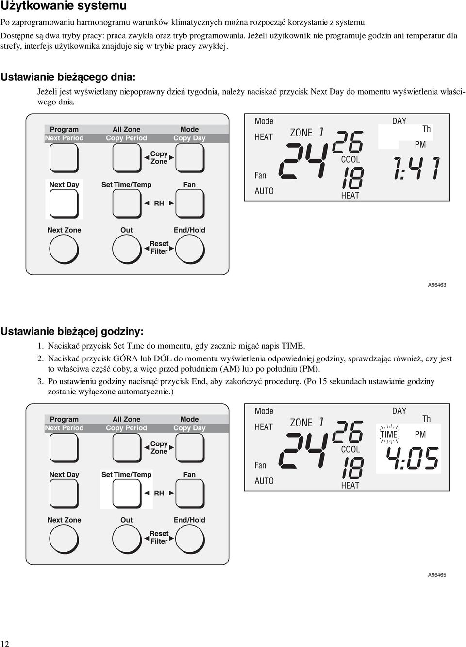 Ustawianie bieżącego dnia: Jeżeli jest wyświetlany niepoprawny dzień tygodnia, należy naciskać przycisk Next Day do momentu wyświetlenia właściwego dnia. A96463 Ustawianie bieżącej godziny: 1.