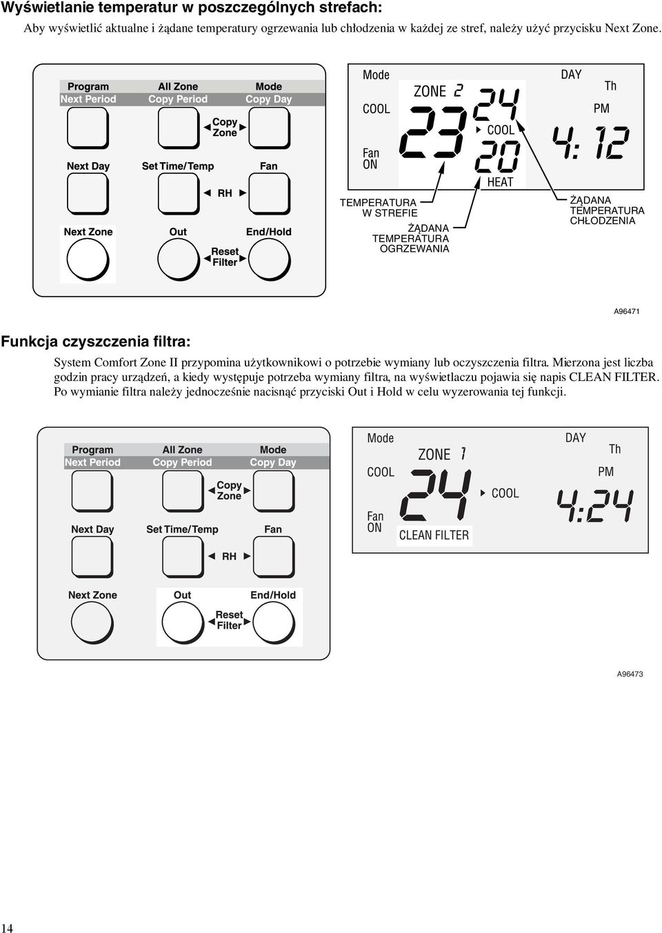 TEMPERATURA W STREFIE ŻĄDANA TEMPERATURA OGRZEWANIA ŻĄDANA TEMPERATURA CHŁODZENIA A96471 Funkcja czyszczenia filtra: System Comfort Zone II przypomina