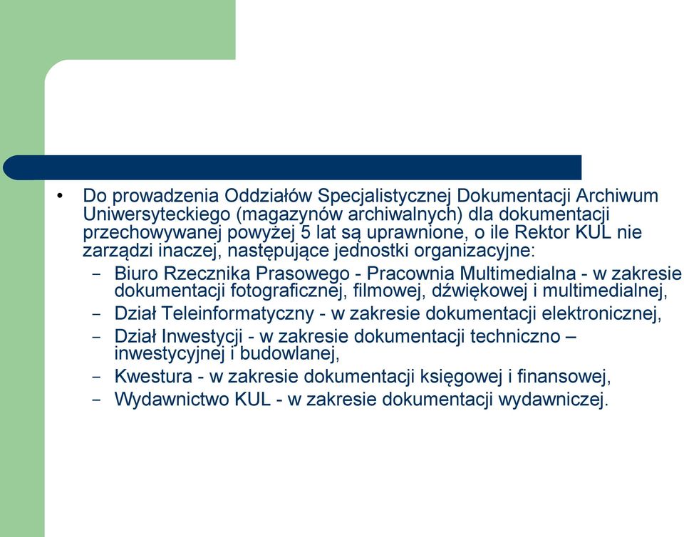 dokumentacji fotograficznej, filmowej, dźwiękowej i multimedialnej, Dział Teleinformatyczny - w zakresie dokumentacji elektronicznej, Dział Inwestycji - w