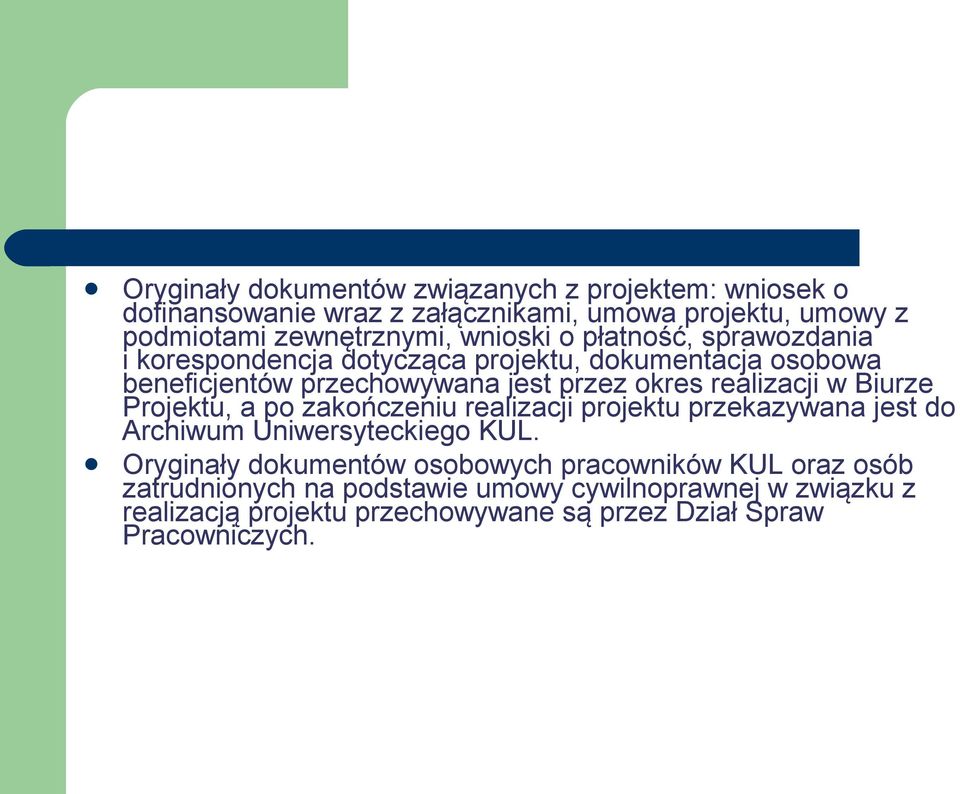 realizacji w Biurze Projektu, a po zakończeniu realizacji projektu przekazywana jest do Archiwum Uniwersyteckiego KUL.