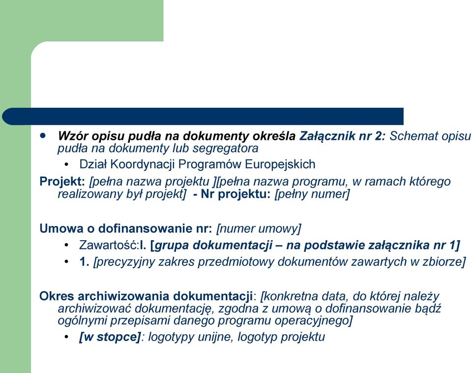 [grupa dokumentacji na podstawie załącznika nr 1] 1.