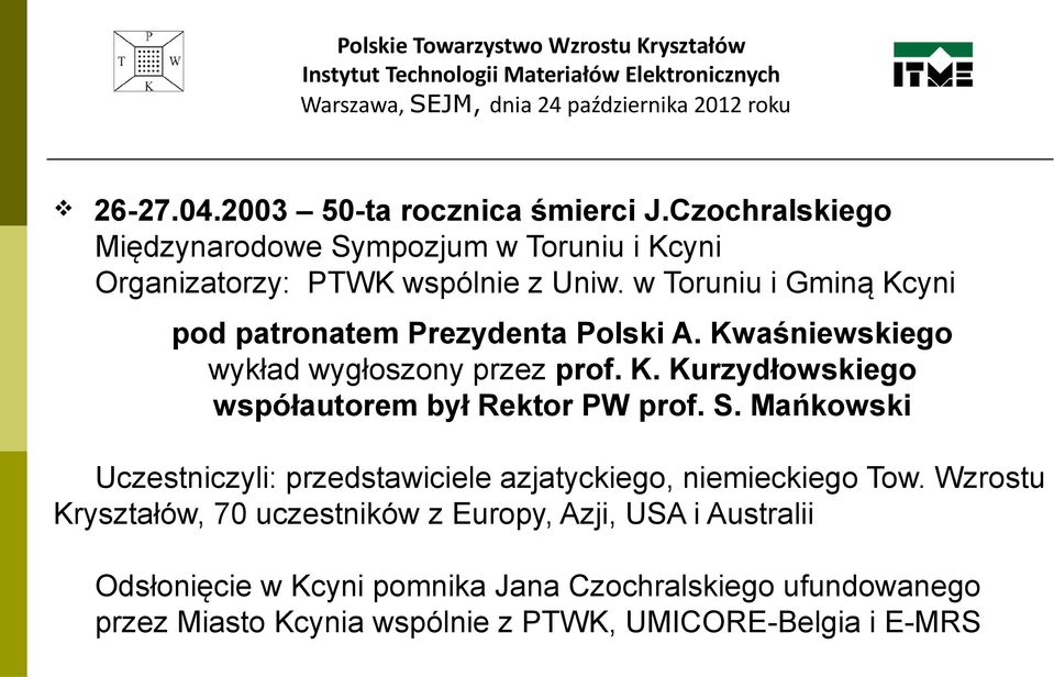 S. Mańkowski Uczestniczyli: przedstawiciele azjatyckiego, niemieckiego Tow.