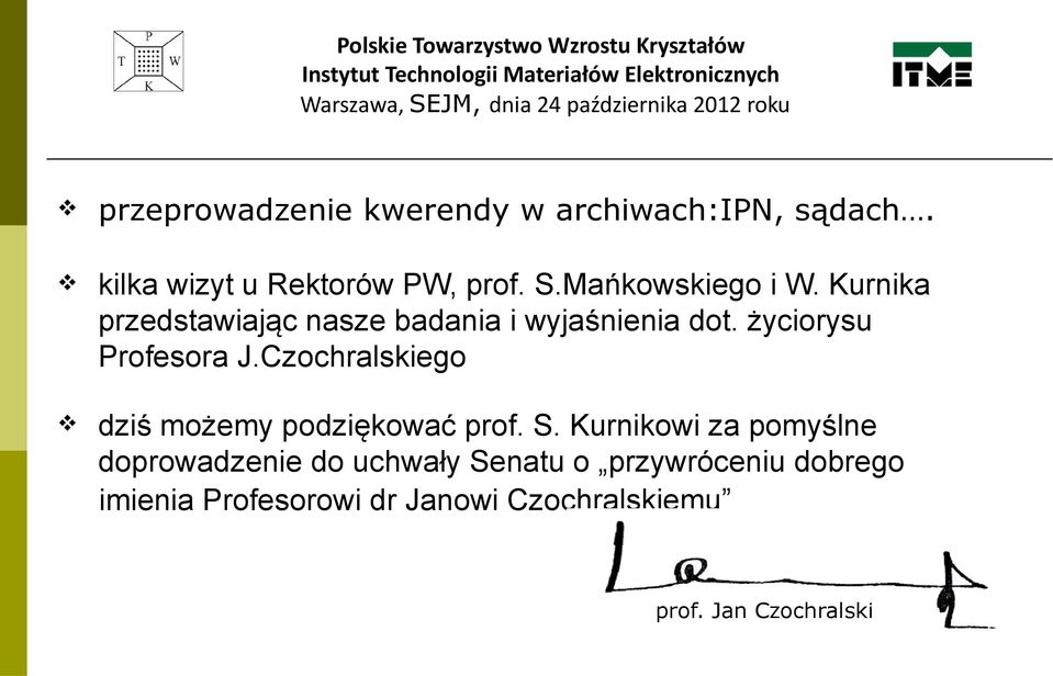 życiorysu Profesora J.Czochralskiego dziś możemy podziękować prof. S.