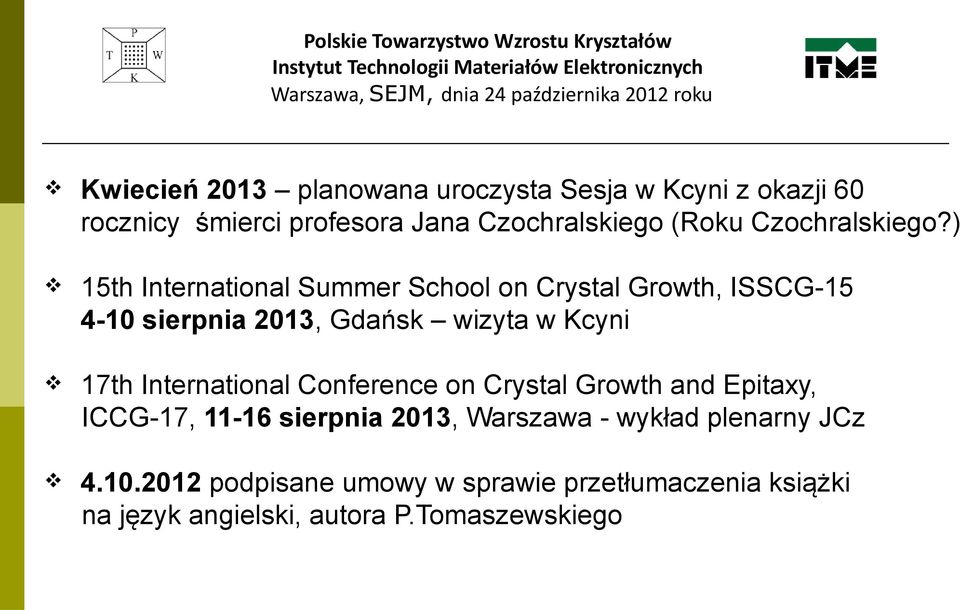 ) 15th International Summer School on Crystal Growth, ISSCG-15 4-10 sierpnia 2013, Gdańsk wizyta w Kcyni 17th