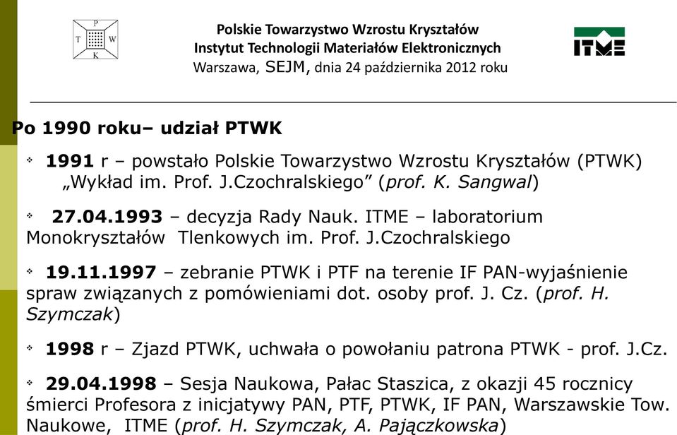 1997 zebranie PTWK i PTF na terenie IF PAN-wyjaśnienie spraw związanych z pomówieniami dot. osoby prof. J. Cz. (prof. H.