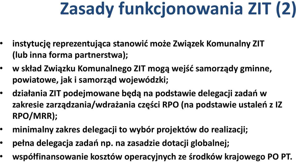 delegacji zadań w zakresie zarządzania/wdrażania części RPO (na podstawie ustaleń z IZ RPO/MRR); minimalny zakres delegacji to wybór