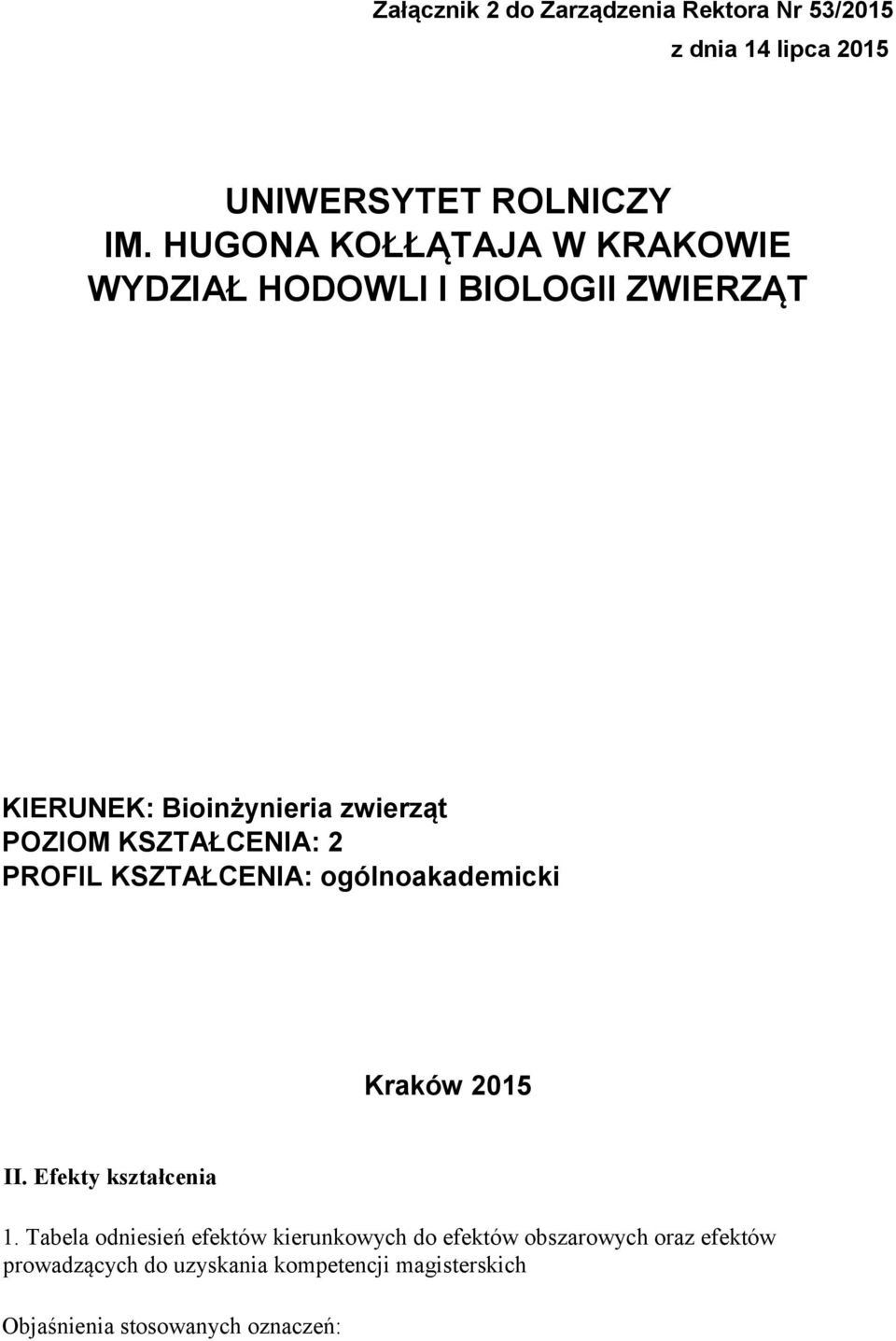 KSZTAŁCENIA: 2 PROFIL KSZTAŁCENIA: ogólnoakademicki Kraków 2015 II. Efekty kształcenia 1.