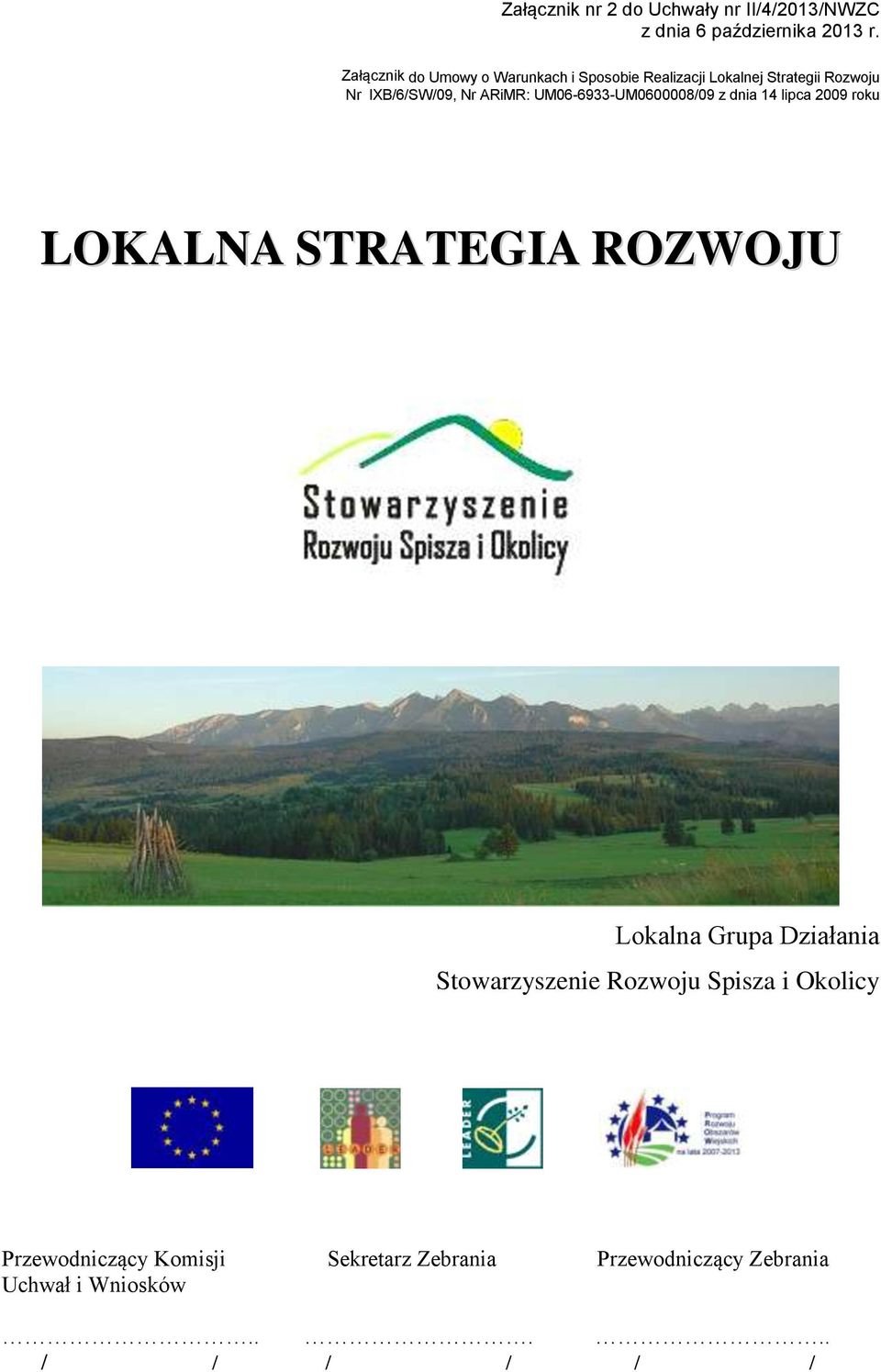 ARiMR: UM06-6933-UM0600008/09 z dnia 14 lipca 2009 roku LOKALNA STRATEGIA ROZWOJU Lokalna Grupa