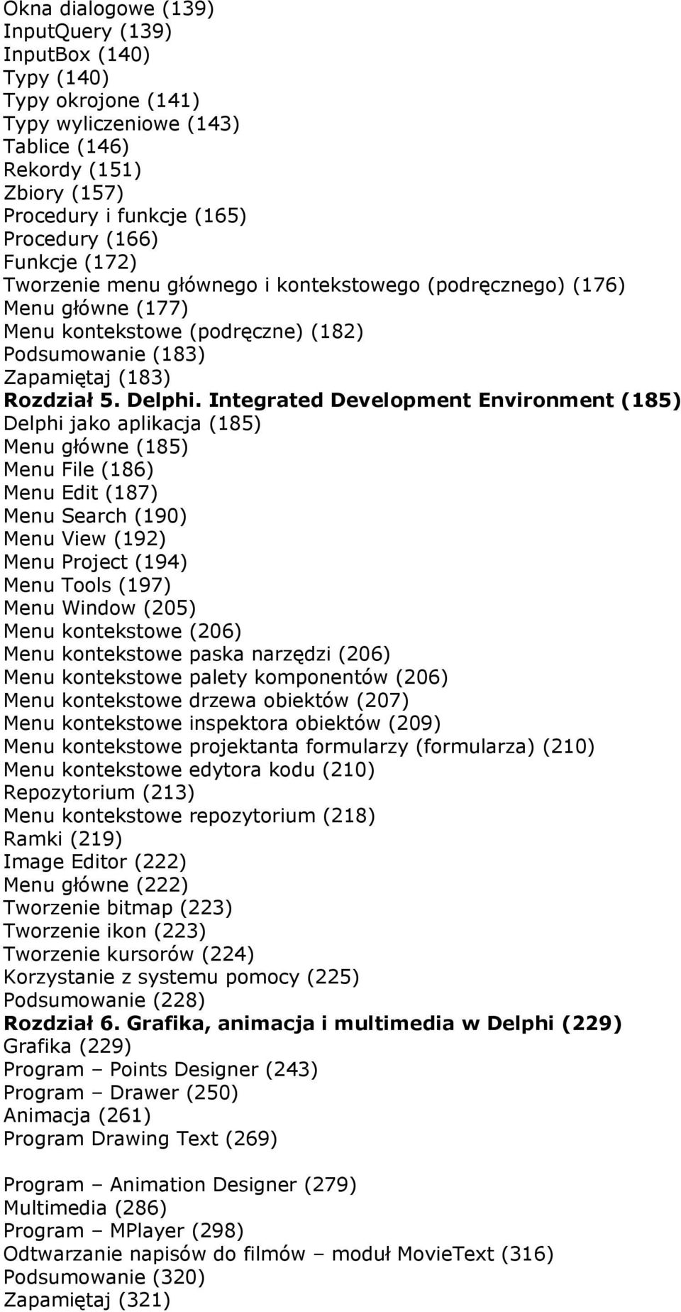 Integrated Development Environment (185) Delphi jako aplikacja (185) Menu główne (185) Menu File (186) Menu Edit (187) Menu Search (190) Menu View (192) Menu Project (194) Menu Tools (197) Menu