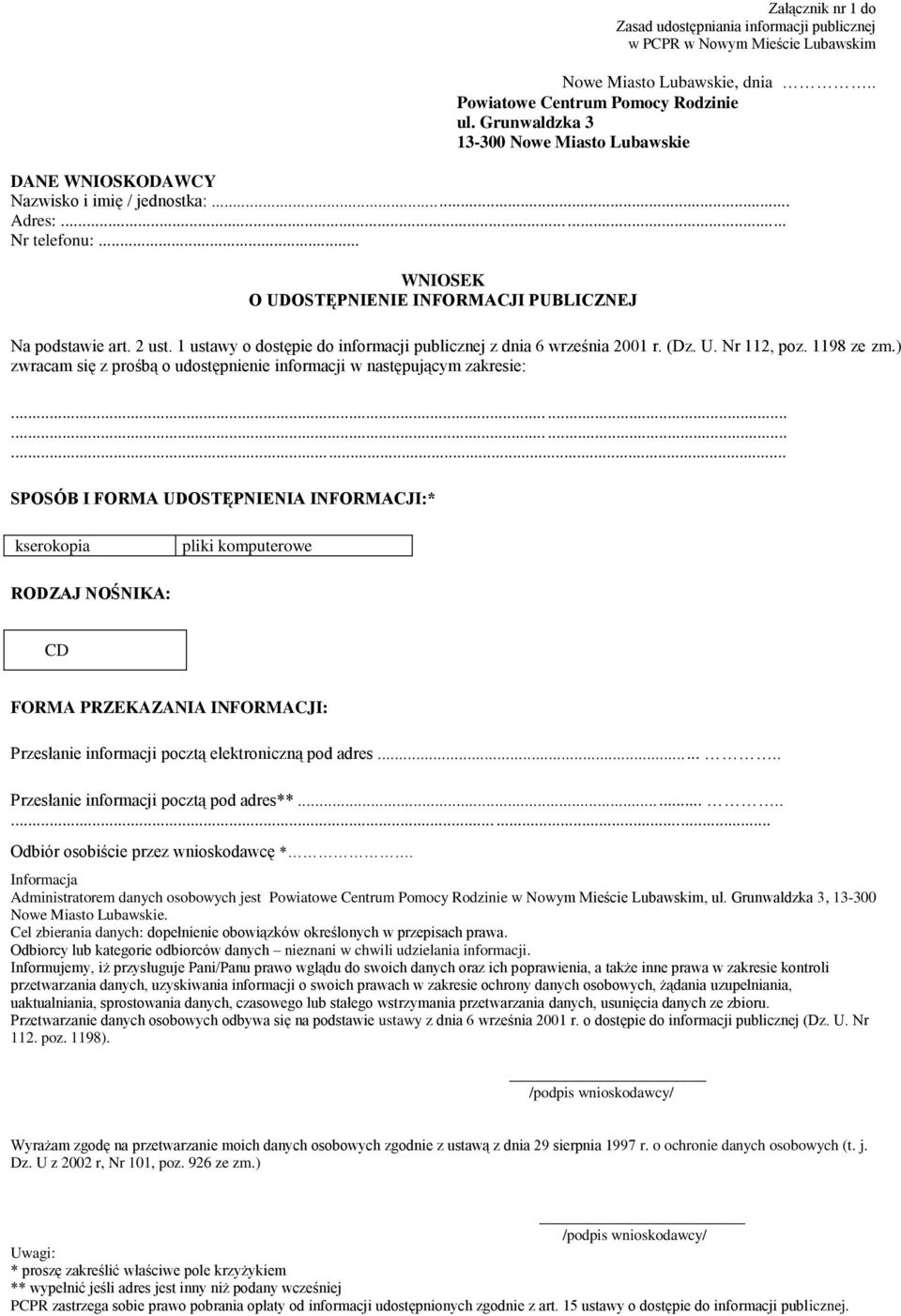 1 ustawy o dostępie do informacji publicznej z dnia 6 września 2001 r. (Dz. U. Nr 112, poz. 1198 ze zm.) zwracam się z prośbą o udostępnienie informacji w następującym zakresie:.