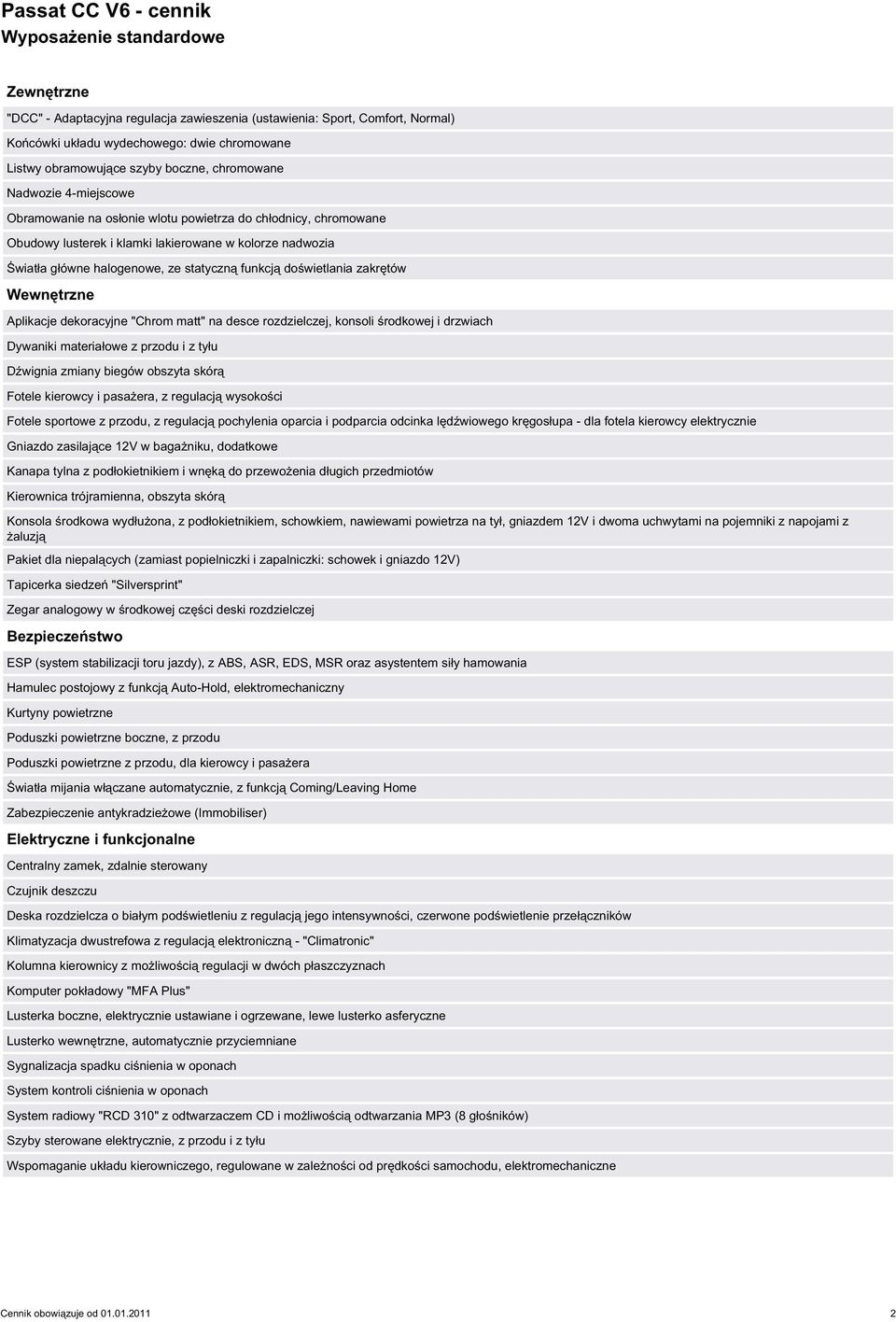halogenowe, ze statyczną funkcją doświetlania zakrętów Wewnętrzne Aplikacje dekoracyjne "Chrom matt" na desce rozdzielczej, konsoli środkowej i drzwiach Dywaniki materiałowe z przodu i z tyłu