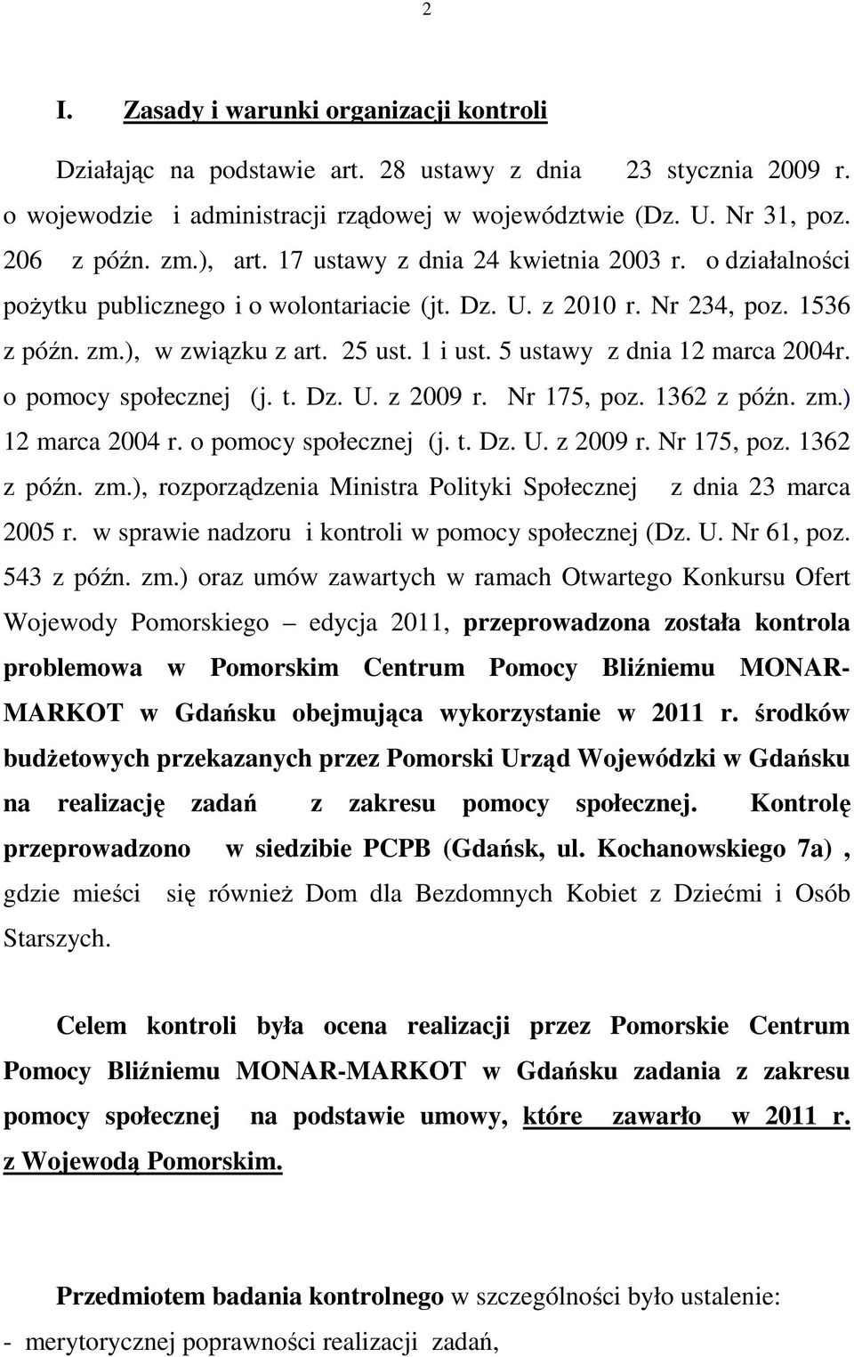 5 ustawy z dnia 12 marca 2004r. o pomocy społecznej (j. t. Dz. U. z 2009 r. Nr 175, poz. 1362 z późn. zm.) 12 marca 2004 r. o pomocy społecznej (j. t. Dz. U. z 2009 r. Nr 175, poz. 1362 z późn. zm.), rozporządzenia Ministra Polityki Społecznej z dnia 23 marca 2005 r.