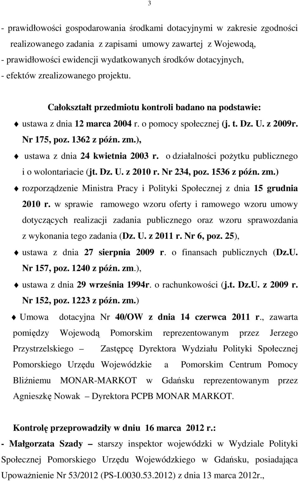 ), ustawa z dnia 24 kwietnia 2003 r. o działalności poŝytku publicznego i o wolontariacie (jt. Dz. U. z 2010 r. Nr 234, poz. 1536 z późn. zm.