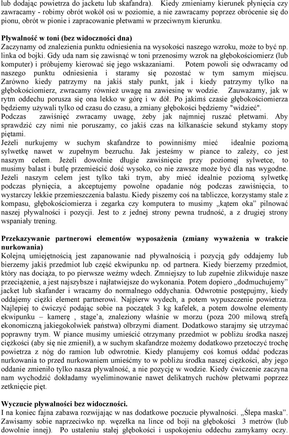 Pływalność w toni (bez widoczności dna) Zaczynamy od znalezienia punktu odniesienia na wysokości naszego wzroku, może to być np. linka od bojki.