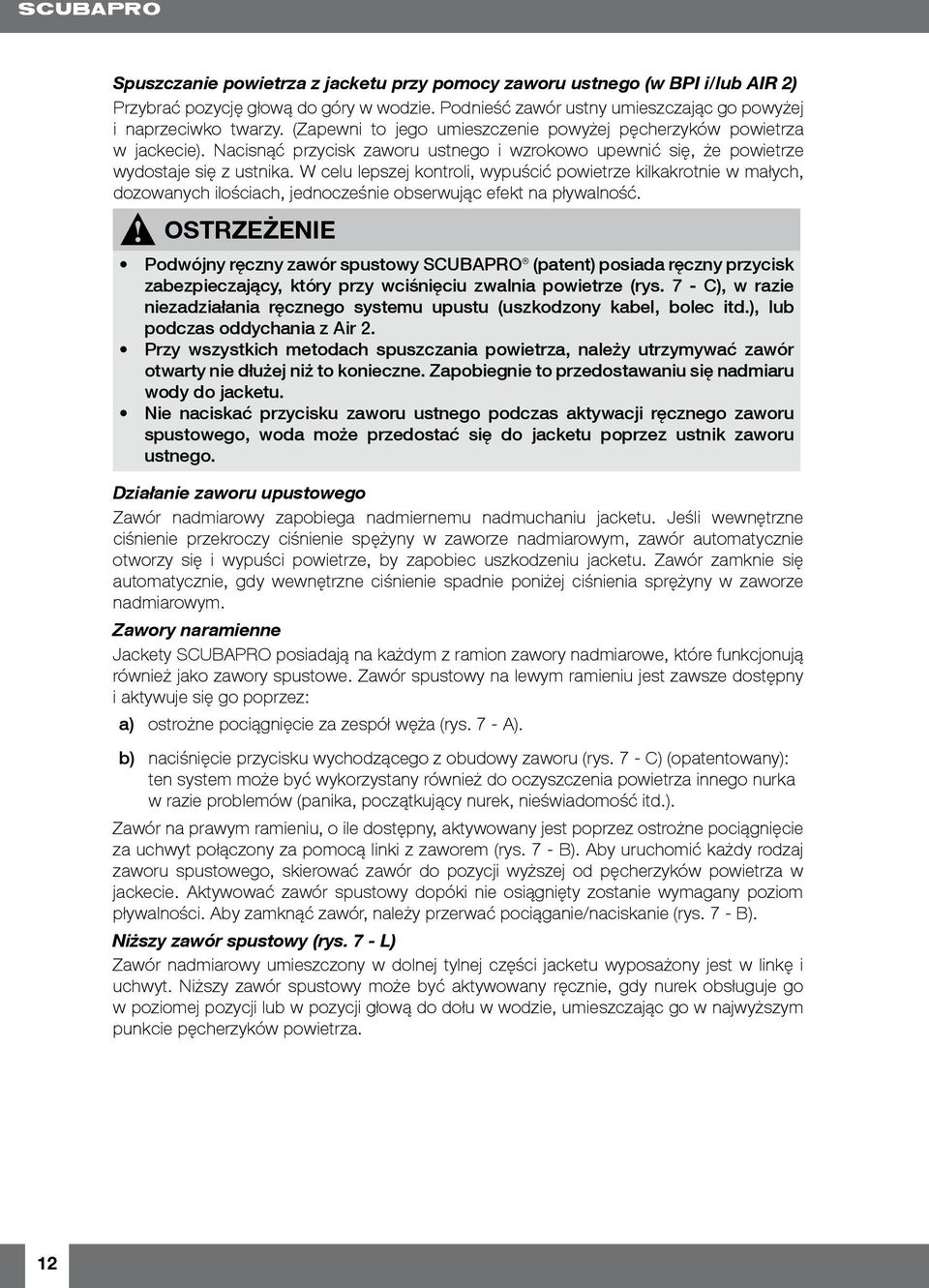 W celu lepszej kontroli, wypuścić powietrze kilkakrotnie w małych, dozowanych ilościach, jednocześnie obserwując efekt na pływalność.