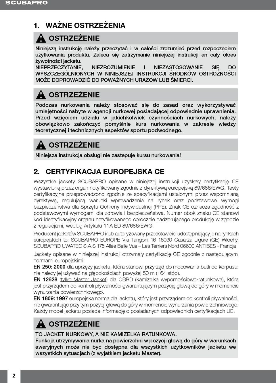 NIEPRZECZYTANIE, NIEZROZUMIENIE I NIEZASTOSOWANIE SIĘ DO WYSZCZEGÓLNIONYCH W NINIEJSZEJ INSTRUKCJI ŚRODKÓW OSTROŻNOŚCI MOŻE DOPROWADZIĆ DO POWAŻNYCH URAZÓW LUB ŚMIERCI.